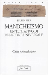 Opera omnia. Vol. 9/2: Manicheismo: un tentativo di religione universale. Gnosi e manicheismo.