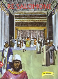 Re Salomone. La Bibbia
