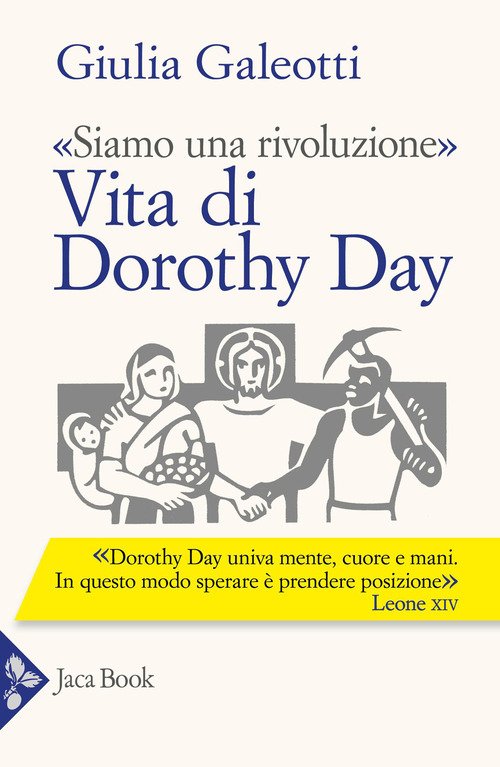 «Siamo una rivoluzione». Vita di Dorothy Day