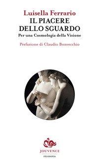 Il piacere dello sguardo. Per una Cosmologia della Visione