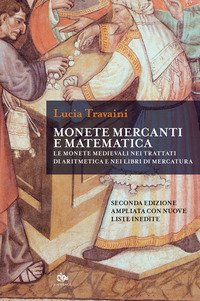Monete, mercanti e matematica. Le monete medievali nei trattati di aritmetica e nei libri di mercatura