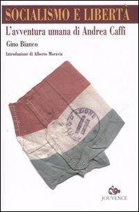 Socialismo e libertà. L'avventura umana di Andrea Caffi