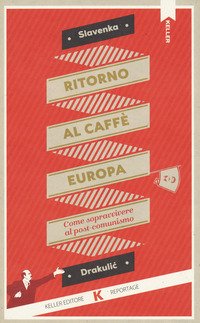 Ritorno al Caffè Europa. Come sopravvivere al postcomunismo