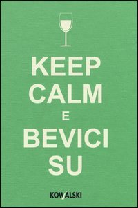 Keep calm e bevici su