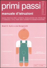 Primi passi. Manuale d'istruzioni. Guida pratica per l'utente, risoluzione dei problemi e consigli utili per una corretta manutenzione