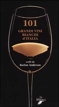 101 Grandi Vini Bianchi D`italia