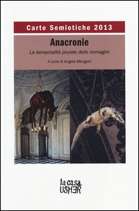 Carte semiotiche. Rivista internazionale di semiotica e teoria delle immagini. Anacronie. La temporalità plurale delle immagini