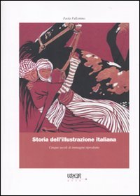 Storia dell'illustrazione italiana. Cinque secoli di immagini riprodotte