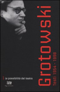 Testi (1954-1998). Vol. 1: La possibilità del teatro (1954-1964).
