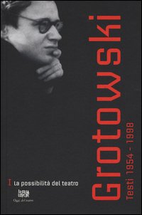 Testi (1954-1998). Vol. 1: La possibilità del teatro (1954-1964).