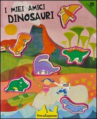 I miei amici dinosauri. Giocasagomine