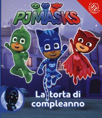 La torta di compleanno. Pj Masks