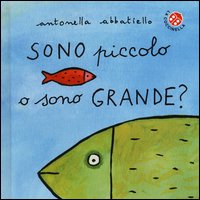 Sono piccolo o sono grande?