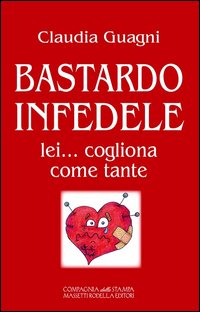 Bastardo infedele. Lei... cogliona come tante