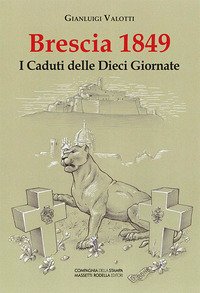 Brescia 1849. I caduti delle dieci giornate