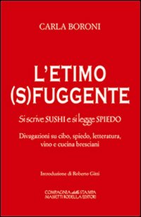 L'etimo (s)fuggente. Si scrive sushi e di legge spiedo. Divagazioni su cibo, spiedo, letteratura, vino e cucina