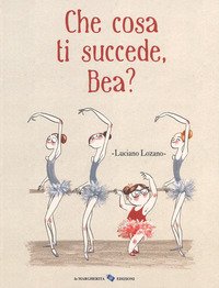 Che cosa ti succede, Bea?