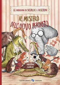 Il mistero dell'uovo perduto. Le indagini di Scerloc e Uozzon