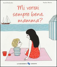 Mi vorrai sempre bene, mamma?