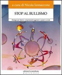 Stop al bullismo. Strategie per ridurre i comportamenti aggressivi e passivi a scuola