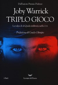 Triplo gioco. La talpa di al-Qaida infiltrata nella CIA