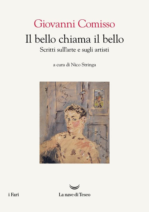 Il bello chiama il bello. Scritti sull'arte e gli artisti