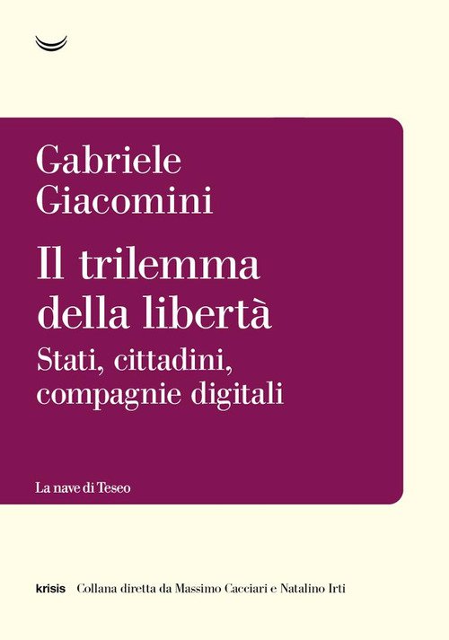 Il trilemma della libertà. Stati, cittadini, compagnie digitali