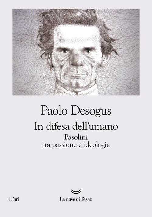 In difesa dell'umano. Pasolini tra passione e ideologia
