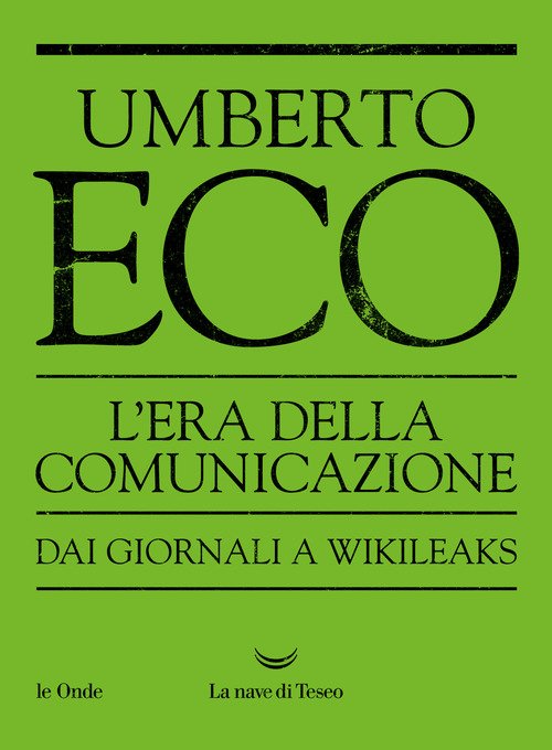 L'era della comunicazione. Dai giornali a Wikileaks