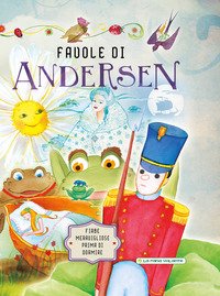Favole di Andersen. Fiabe meravigliose prima di dormire