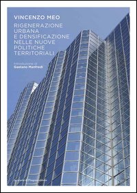 Rigenerazione urbana e densificazione nelle nuove politiche territoriali