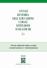 Annali di storia dell'educazione e delle istituzioni scolastiche (2008). Vol. 15: I beni culturali della scuola: conservazione e valorizzazione.
