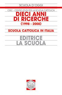 Dieci anni di ricerche (1998-2008). Scuola cattolica in Italia