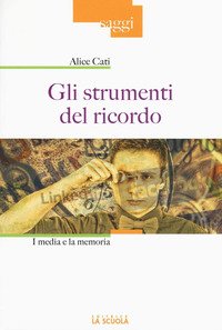 Gli strumenti del ricordo. I media e la memoria