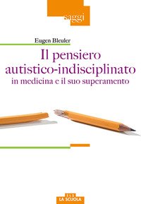 Il pensiero autistico-indisciplinato in medicina e il suo superamento