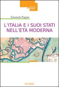 L'Italia e i suoi Stati nell'età moderna