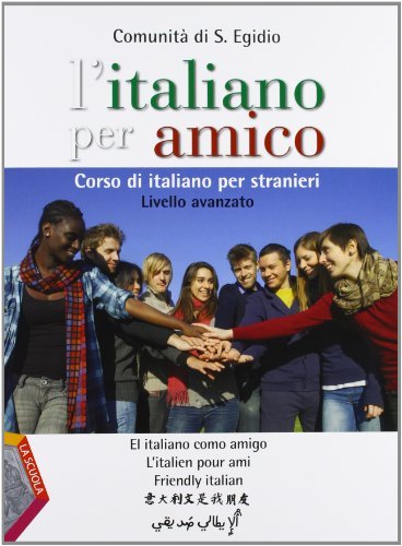 L'italiano per amico. Corso di italiano per stranieri. Livello avanzato