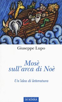 Mosè sull'arca di Noè. Un'idea di letteratura