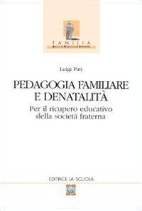 Pedagogia familiare e denatalità. Per il ricupero educativo della società fraterna