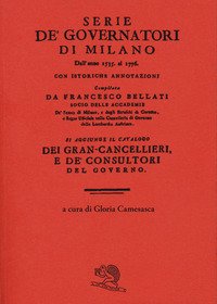Serie de' governatori di Milano dall'anno 1535 al 1776 con istoriche annotazioni
