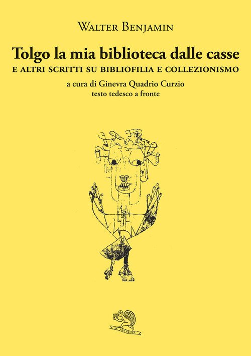 Tolgo la mia biblioteca dalle casse. E altri scritti su bibliofilia e collezionismo. Testo tedesco a fronte