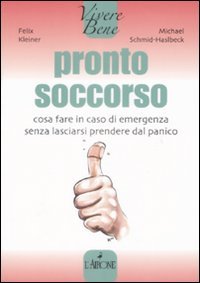 Pronto soccorso. Cosa fare in caso di emergenza senza lasciarsi prendere dal panico