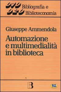 Automazione e multimedialità in biblioteca