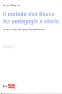 Il metodo Don Bosco tra pedagogia e storia