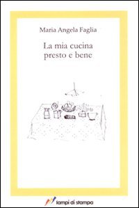 La mia cucina presto e bene