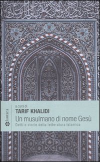 Un musulmano di nome Gesù. Detti e storie della letteratura islamica