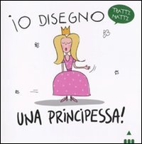 Io disegno... una principessa!