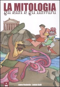 La mitologia. Gli eroi e gli uomini