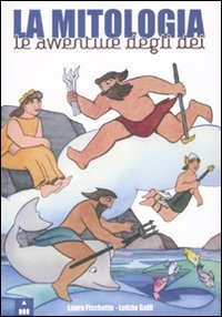 La mitologia. Le avventure degli dei