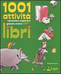 Milleuno attività per raccontare, esplorare, giocare, creare con i libri
